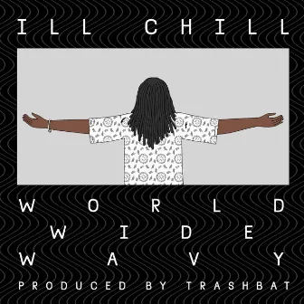 World Wide Wavy by Ill Chill