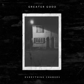 Everything Changes (Dark) by Greater Good