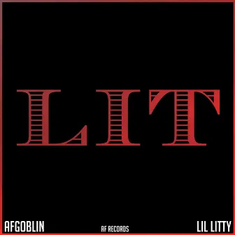 LIT by AFGoblin