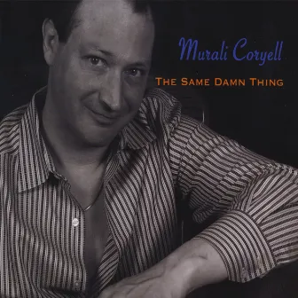 The Same Damn Thing by Murali Coryell