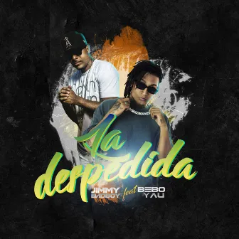 La Despedida by Jimmy Bad Boy