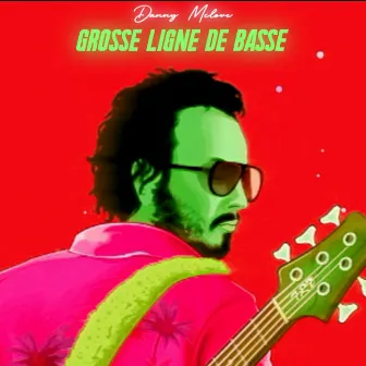 GROSSE LIGNE DE BASSE by Danny McLove