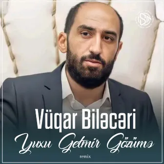 Yuxu Getmir Gözümə (Remix) by Vüqar Biləcəri