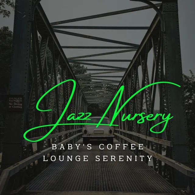 Cozy Jazz Nursery Vibes: Coffee Lounge Serenades for Babies