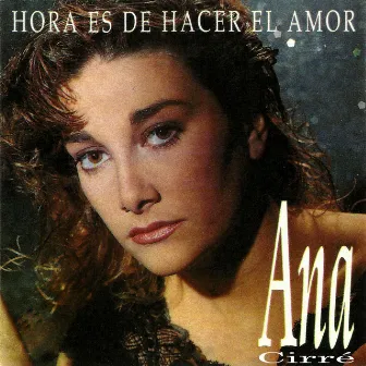 Hora Es De Hacer El Amor by Ana Cirré