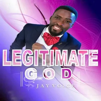 Legitimate God by Jay Voice