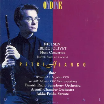 Nielsen, C.: Flute Concerto / Ibert, J.: Flute Concerto / Jolivet, A.: Flute Concerto / Suite En Concert by Petri Alanko