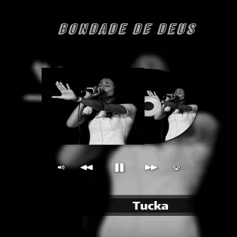 Bondade de Deus (Cover) by Tucka