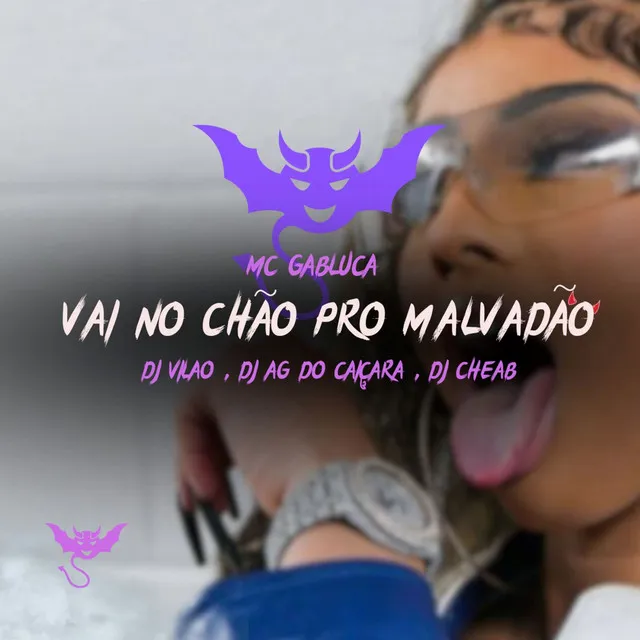 Vai no Chão pro Malvadão