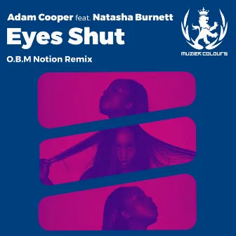 Eyes Shut ( O.B.M Notion Remix ) by Natasha Burnett