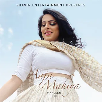 Aaja Mahiya by Manleen Rekhi