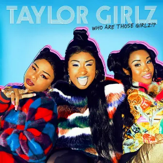 Who Are Those Girlz!? by Taylor Girlz