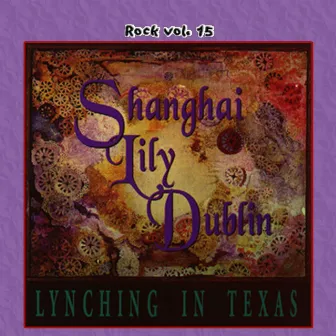 Rock Vol. 15: Shanghai Lily Dublin-Lynching In Texas by Shanghai Lily Dublin