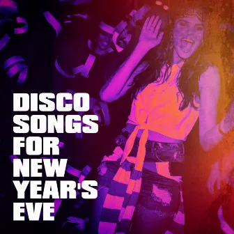 Disco Songs for New Year's Eve by Unknown Artist