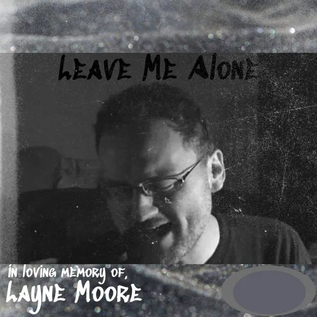 Leave Me Alone - Layne Moore Original