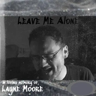 Leave Me Alone (Layne Moore Original) by Skyway Drive