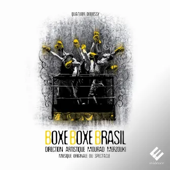 Boxe Boxe Brasil (Musique originale du spectacle de Mourad Merzouki) by Quatuor Debussy