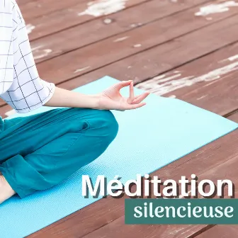 Méditation silencieuse - Musique pour capter l'énergie positive et éloigner les mauvaises ondes by Musique Relaxante Univers