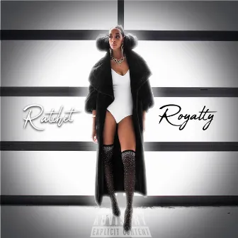 Ratchet Royalty by Sheila D Yeah