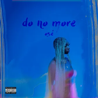 Do No More by Osé