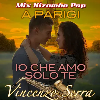 Mix Kizomba Pop : A Parigi / Io che amo solo te by Vincenzo Serra