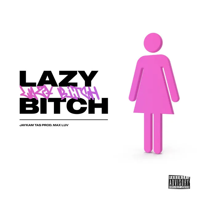 lazy bitch