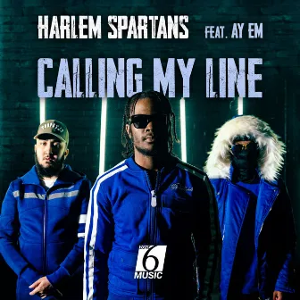 Calling My Line (feat. Ay Em & JBeatzz) by Harlem Spartans