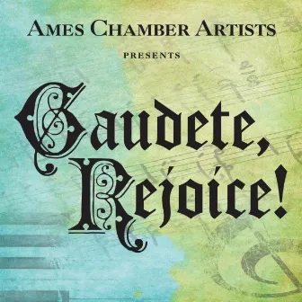 Gaudete, Rejoice! by Ames Chamber Artists