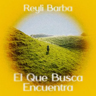 El Que Busca Encuentra by Reyli Barba