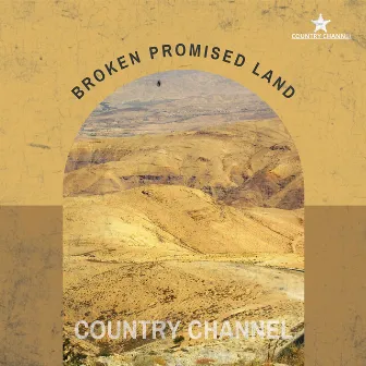 Broken Promised Land by Country Channel