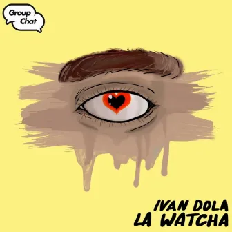 La Watcha by Ivan Dola