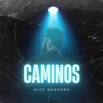 Caminos by Alex Medrano