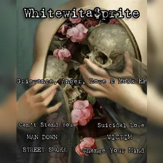 Grievance, Anger, Love & Loss by Whitewita$prite