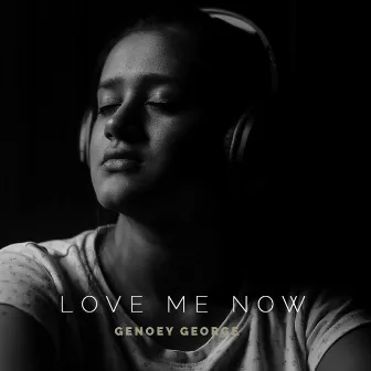 Love Me Now by Genoey George