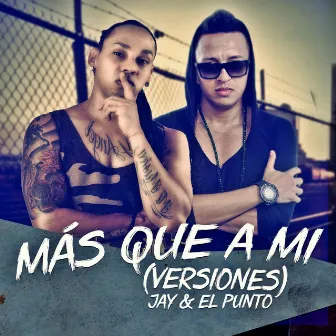 Más Que a Mí (Versiones) by Jay y el Punto