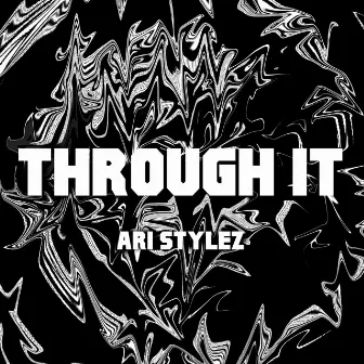 Through It by Ari Stylez