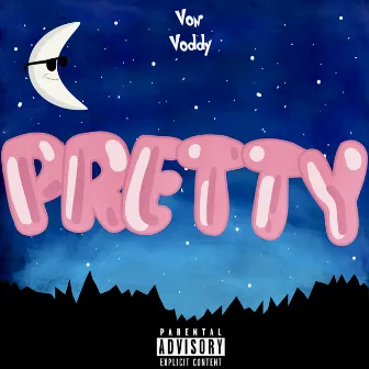 PRETTY by Von Voddy