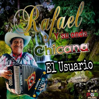 El Usuario by Rafael y Su Onda Chicana