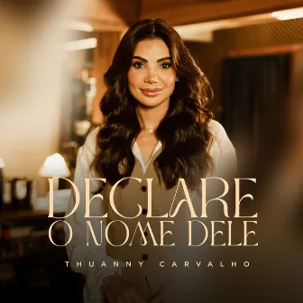 Declare O Nome Dele by Thuanny Carvalho