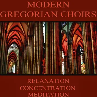 Relaxation, Concentration, Meditation by Modern Gregorian Choirs