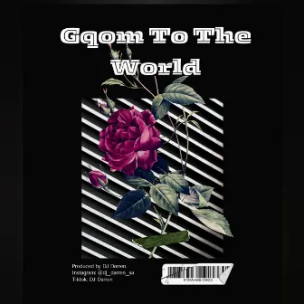 (Gqom To The World) 2024 by DJ Darren