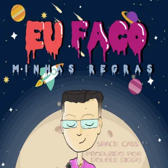 Eu Faço Minhas Regras by Space Cass