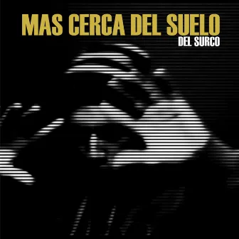 Mas Cerca del Suelo by DelSurco