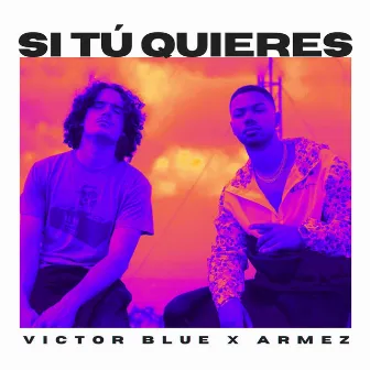 Si Tú Quieres by Victor Blue