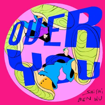 OVER YOU (feat. 孫盛希) by Ben Wu