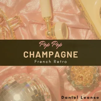 Pop Pop Champagne: French Retro by Viralnoise