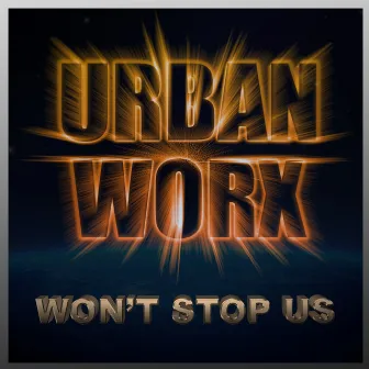 Urbanworx: Won't Stop Us by Julia Trainor