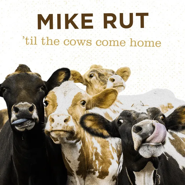 'Til the Cows Come Home