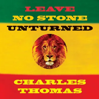 Leave No Stone Unturned by Charles Thomas