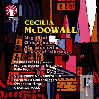 Cecilia McDowall: Magnificat, Christus natus est, Ave maris stella & A Fancy of Folksongs by Cecilia McDowall